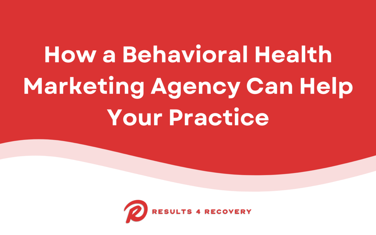 Behavioral Health Marketing Agency