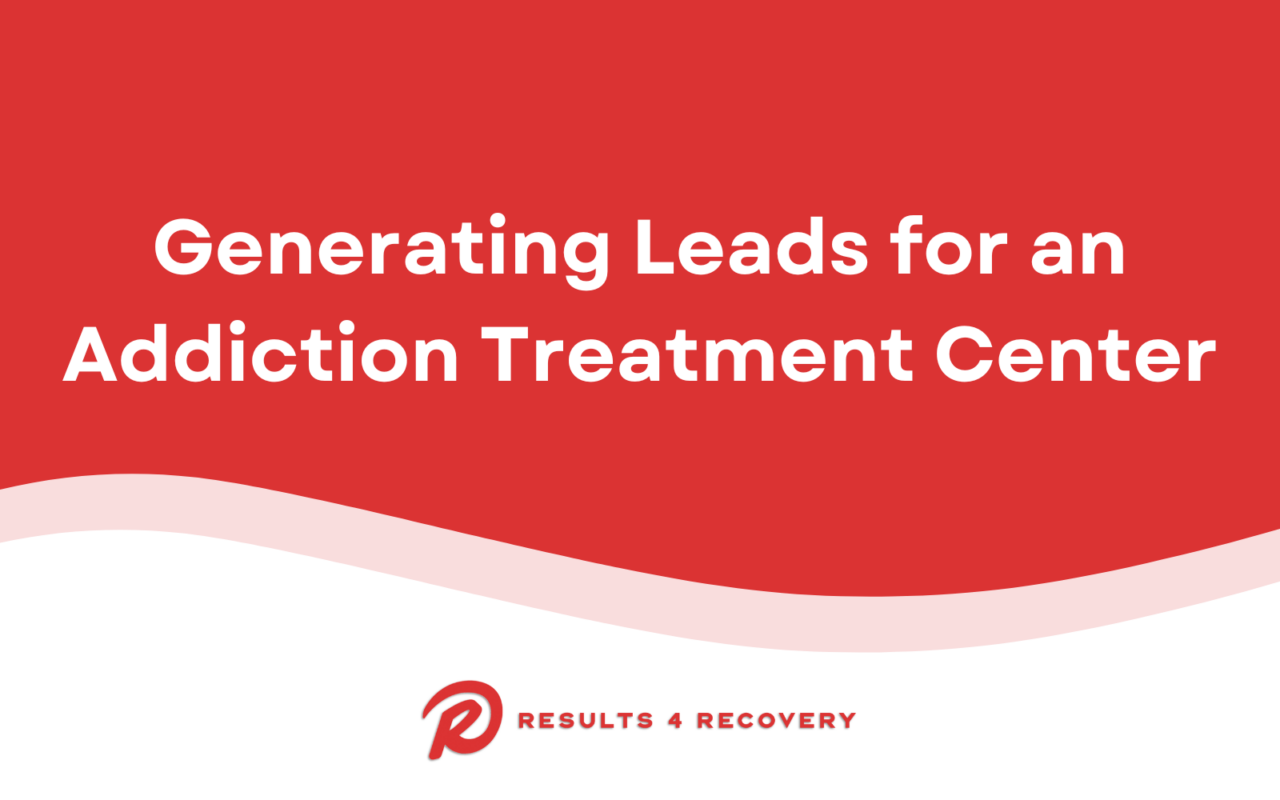 Leads for an Addiction Treatment Center