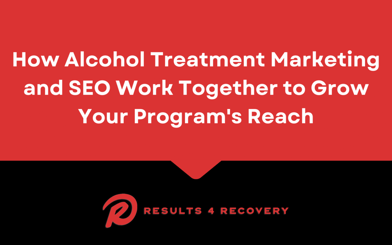 Alcohol Treatment Marketing and SEO