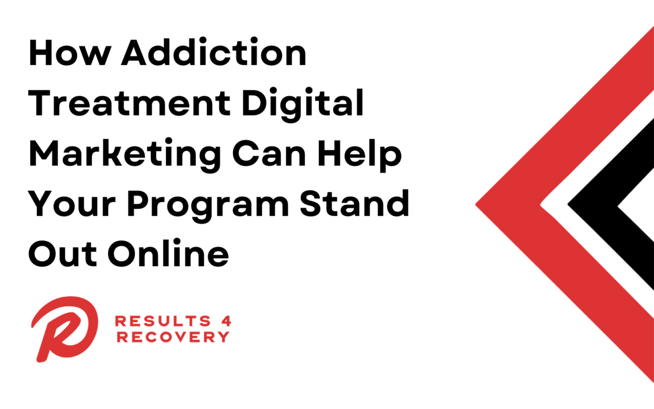 Addiction Treatment Digital Marketing